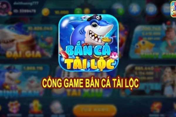 Tổng quan giới thiệu về cổng game bắn cá tài lộc