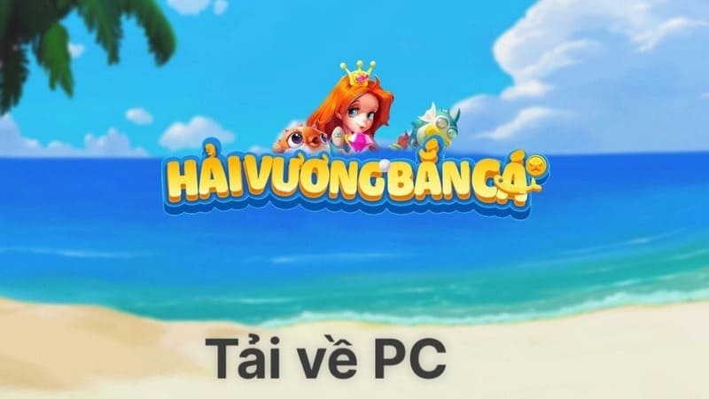 Hướng dẫn các bước tải game Bắn cá hải vương về PC